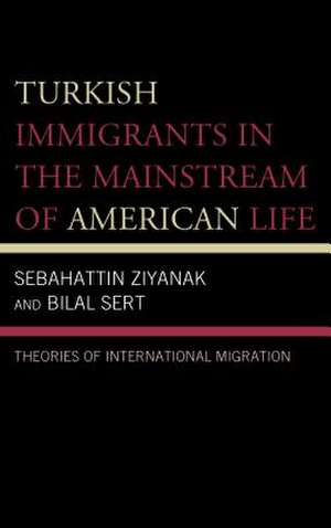 Turkish Immigrants in the Mainstream of American Life de Bilal Sert