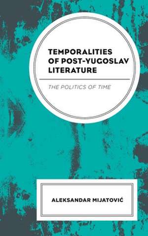 TEMPORALITIES POST YUGOSLAV LICB de Aleksandar Mijatovic