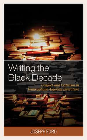 Writing the Black Decade de Joseph Ford