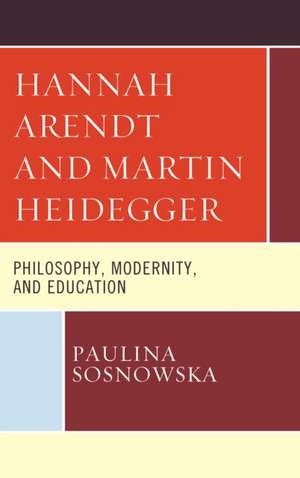 ARENDT AMP HEIDEGGER THE PEDAGOCB de Paulina Sosnowska