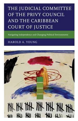 Judicial Committee of the Privy Council and the Caribbean Court of Justice de Harold A. Young