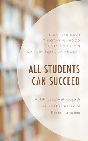 All Students Can Succeed: A Half Century of Research on the Effectiveness of Direct Instruction de Jean Stockard