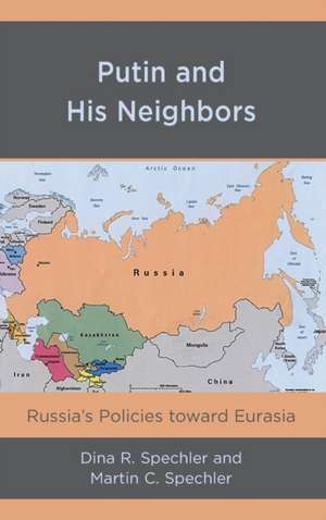 PUTIN AMP HIS NEIGHBORSRUSSIAS de Martin C. Spechler