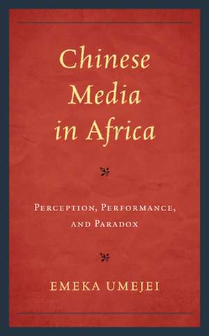 CHINESE MEDIA IN AFRICA PERCECB de Emeka Umejei