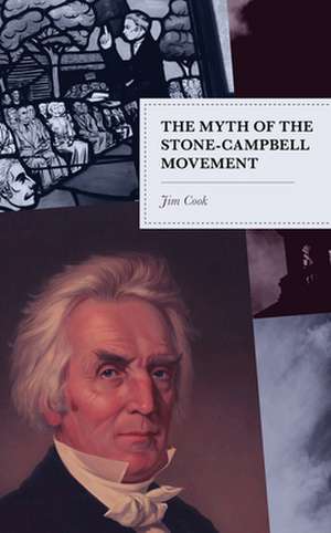 Myth of the Stone-Campbell Movement de Jim Cook