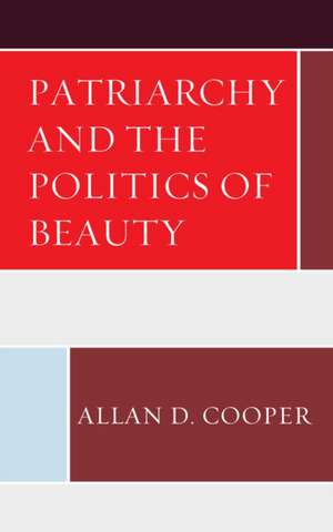 PATRIARCHY AND THE POLITICS OF BEAUTY de Allan D. Cooper