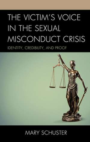 Victim's Voice in the Sexual Misconduct Crisis de Mary L. Schuster