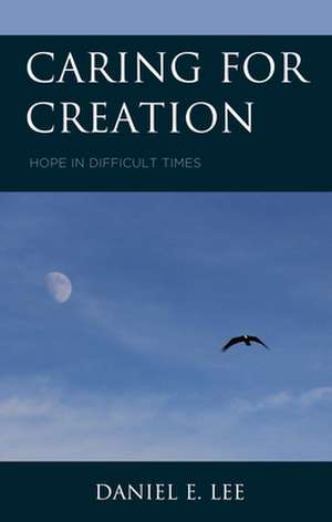 CARING FOR CREATION HOPE IN DCB de Daniel E. Lee