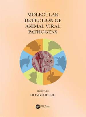 Molecular Detection of Animal Viral Pathogens de Dongyou Liu