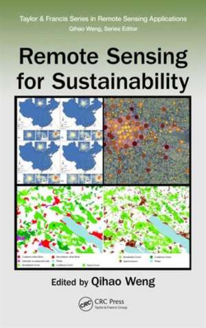 Remote Sensing for Sustainability de Qihao Weng