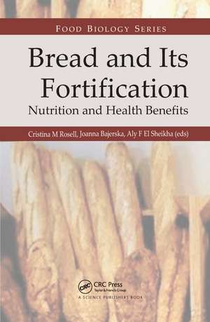 Bread and Its Fortification: Nutrition and Health Benefits de Cristina M. Rosell