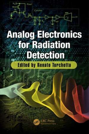 Analog Electronics for Radiation Detection de Renato Turchetta