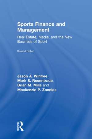 Sports Finance and Management: Real Estate, Media, and the New Business of Sport, Second Edition de Jason A. Winfree