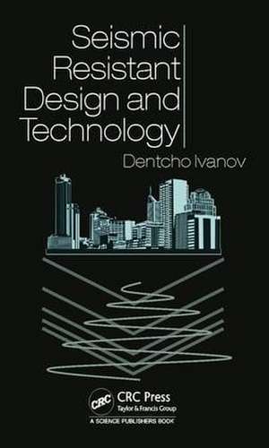 Seismic Resistant Design and Technology de Dentcho Ivanov