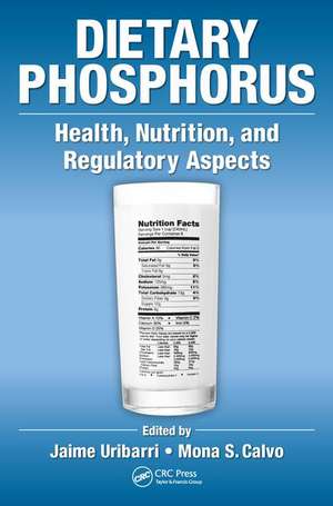 Dietary Phosphorus: Health, Nutrition, and Regulatory Aspects de Jaime Uribarri