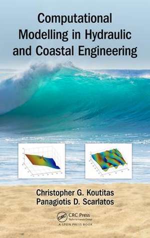 Computational Modelling in Hydraulic and Coastal Engineering de Christopher Koutitas