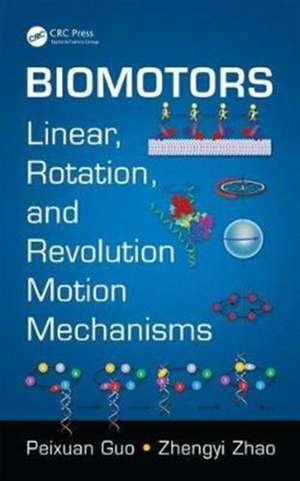 Biomotors: Linear, Rotation, and Revolution Motion Mechanisms de Peixuan Guo