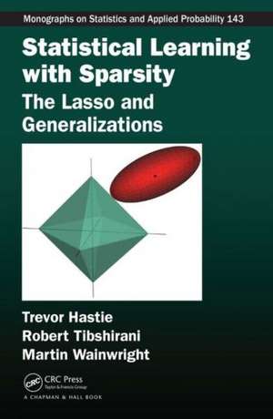 Statistical Learning with Sparsity: The Lasso and Generalizations de Trevor Hastie