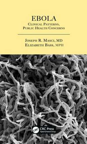 Ebola: Clinical Patterns, Public Health Concerns de Joseph R. Masci