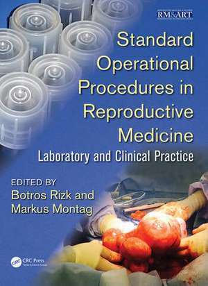 Standard Operational Procedures in Reproductive Medicine: Laboratory and Clinical Practice de Botros Rizk