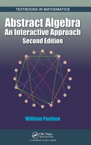 Abstract Algebra: An Interactive Approach, Second Edition de William Paulsen