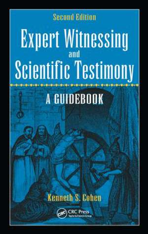 Expert Witnessing and Scientific Testimony: A Guidebook, Second Edition de Kenneth S. Cohen