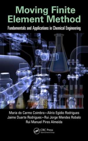 Moving Finite Element Method: Fundamentals and Applications in Chemical Engineering de Maria do Carmo Coimbra