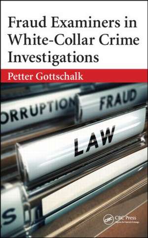 Fraud Examiners in White-Collar Crime Investigations de Petter Gottschalk