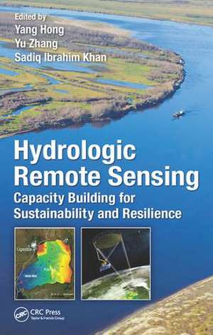 Hydrologic Remote Sensing: Capacity Building for Sustainability and Resilience de Yang Hong