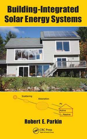 Building-Integrated Solar Energy Systems de Robert E. Parkin