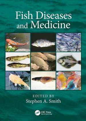 Fish Diseases and Medicine de Stephen A. Smith