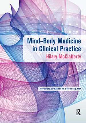 Mind-Body Medicine in Clinical Practice de Hilary McClafferty