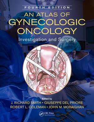 An Atlas of Gynecologic Oncology: Investigation and Surgery, Fourth Edition de J. Richard Smith