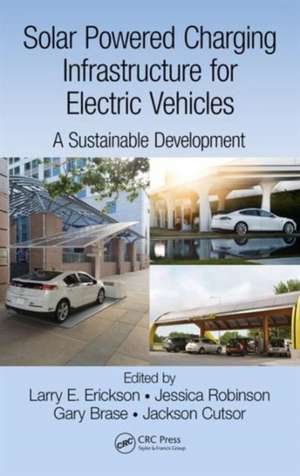 Solar Powered Charging Infrastructure for Electric Vehicles: A Sustainable Development de Larry E. Erickson