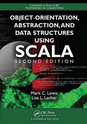 Object-Orientation, Abstraction, and Data Structures Using Scala de Mark C. Lewis