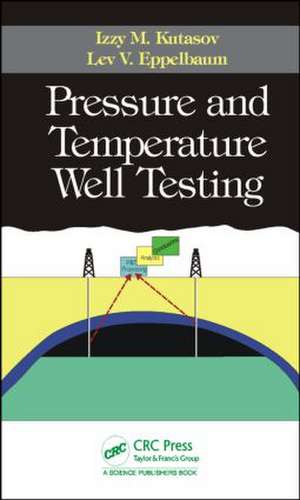 Pressure and Temperature Well Testing de Izzy M. Kutasov