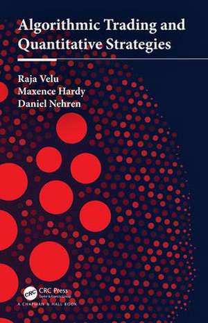 Algorithmic Trading and Quantitative Strategies de Raja Velu