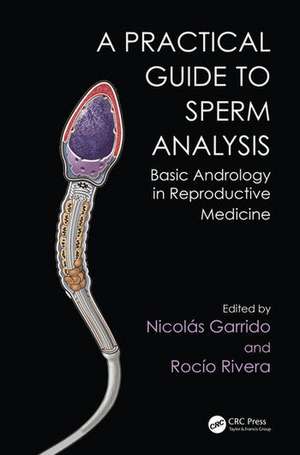 Practical Guide to Sperm Analysis: Basic Andrology in Reproductive Medicine de Nicolás Garrido