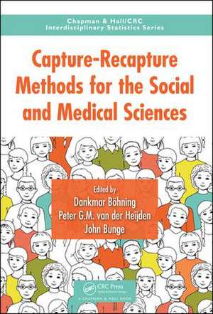 Capture-Recapture Methods for the Social and Medical Sciences de Dankmar Bohning