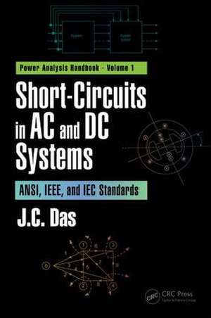 Short-Circuits in AC and DC Systems: ANSI, IEEE, and IEC Standards de J. C. Das