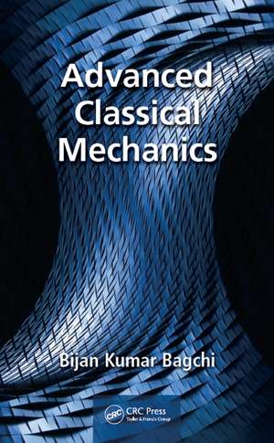 Advanced Classical Mechanics de Bijan Bagchi