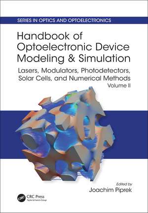 Handbook of Optoelectronic Device Modeling and Simulation: Lasers, Modulators, Photodetectors, Solar Cells, and Numerical Methods, Vol. 2 de Joachim Piprek