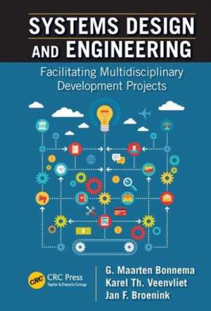 Systems Design and Engineering: Facilitating Multidisciplinary Development Projects de G. Maarten Bonnema