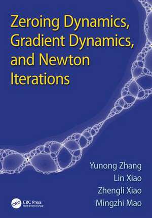 Zeroing Dynamics, Gradient Dynamics, and Newton Iterations de Yunong Zhang