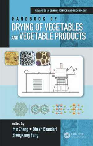 Handbook of Drying of Vegetables and Vegetable Products de Min Zhang