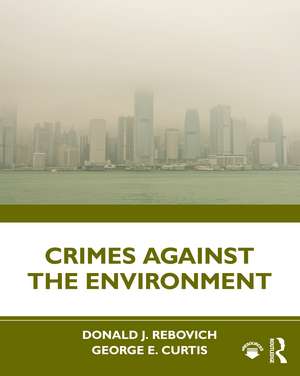 Crimes Against the Environment de Donald J. Rebovich