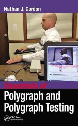 Essentials of Polygraph and Polygraph Testing de Nathan J. Gordon