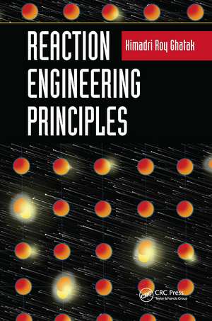 Reaction Engineering Principles de Himadri Roy Ghatak