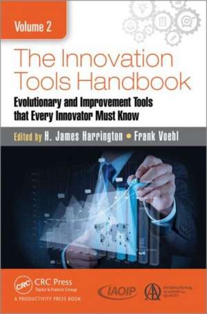 The Innovation Tools Handbook, Volume 2: Evolutionary and Improvement Tools that Every Innovator Must Know de H. James Harrington