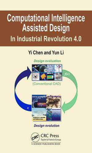 Computational Intelligence Assisted Design: In Industrial Revolution 4.0 de Yi Chen